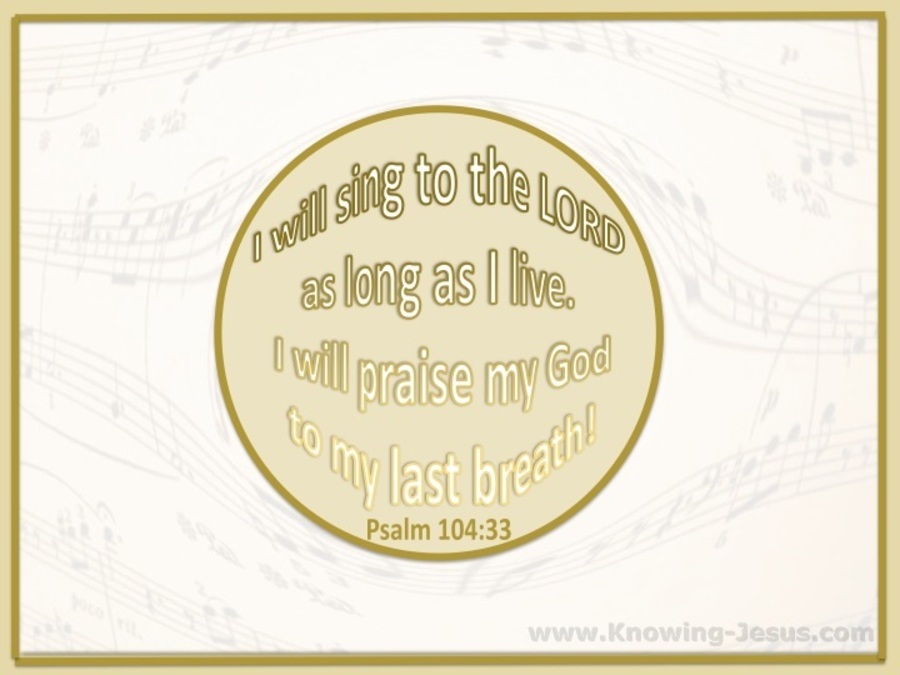 Psalm 104:33 Sing To The Lord (beige)